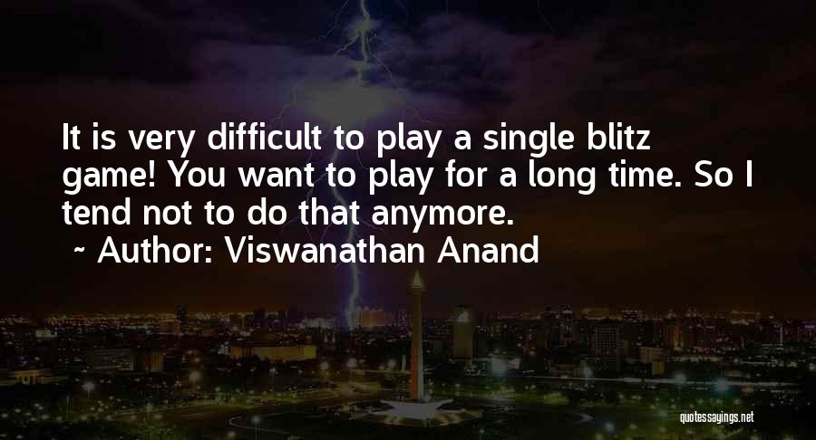 Blitz Quotes By Viswanathan Anand