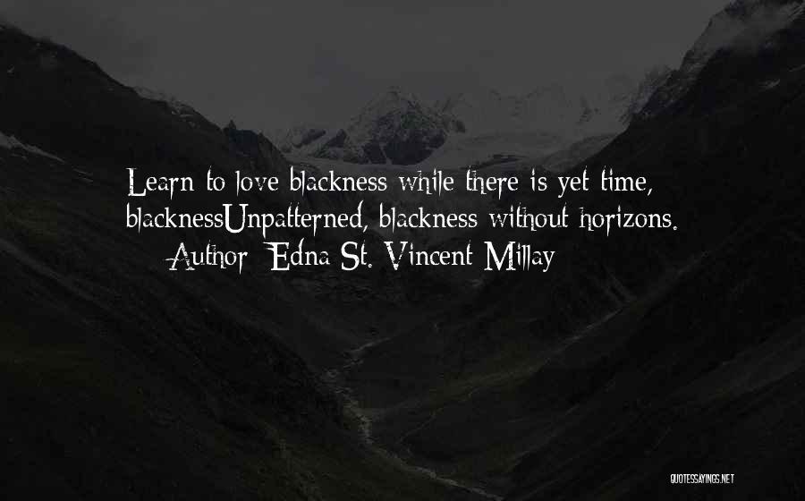 Bliver One Hour Quotes By Edna St. Vincent Millay