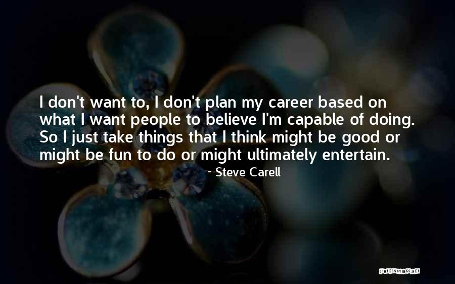 Blivere Quotes By Steve Carell Blivere Quotes By Steve Carell