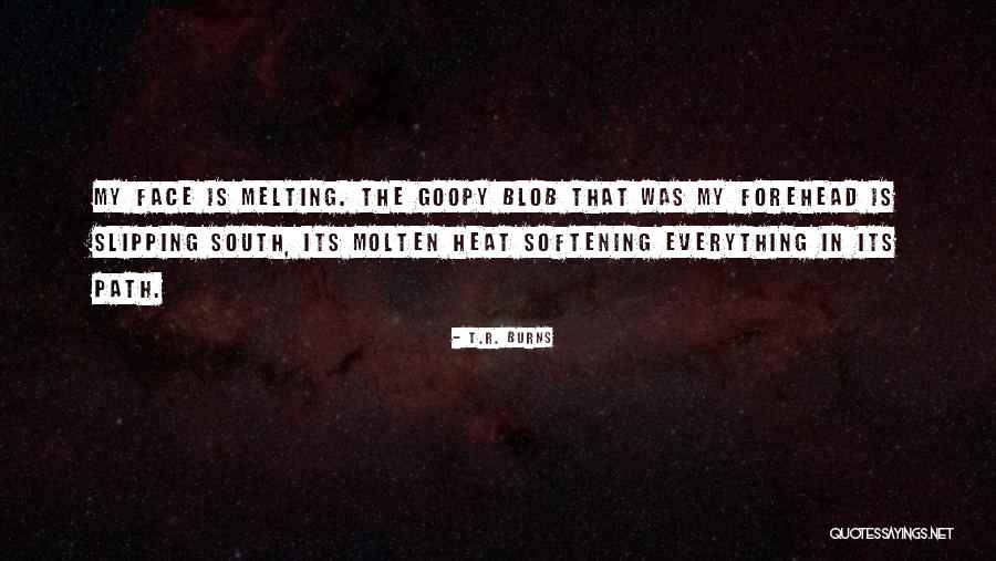 Blob Quotes By T.R. Burns