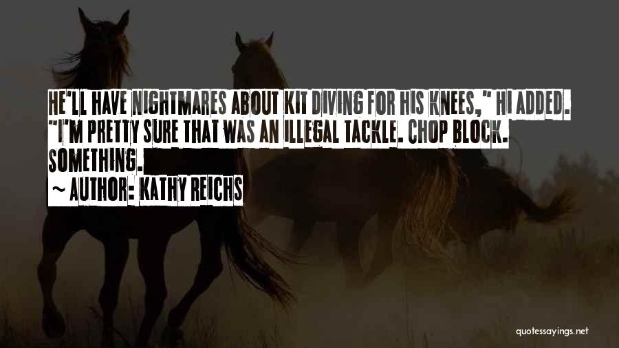 Block And Tackle Quotes By Kathy Reichs