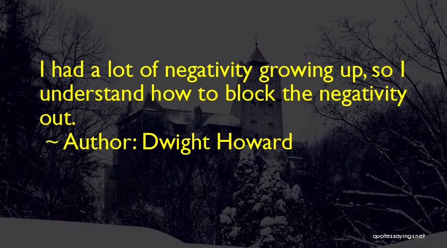 Block Out Negativity Quotes By Dwight Howard