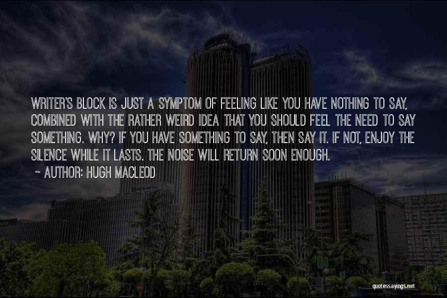 Block Out The Noise Quotes By Hugh MacLeod