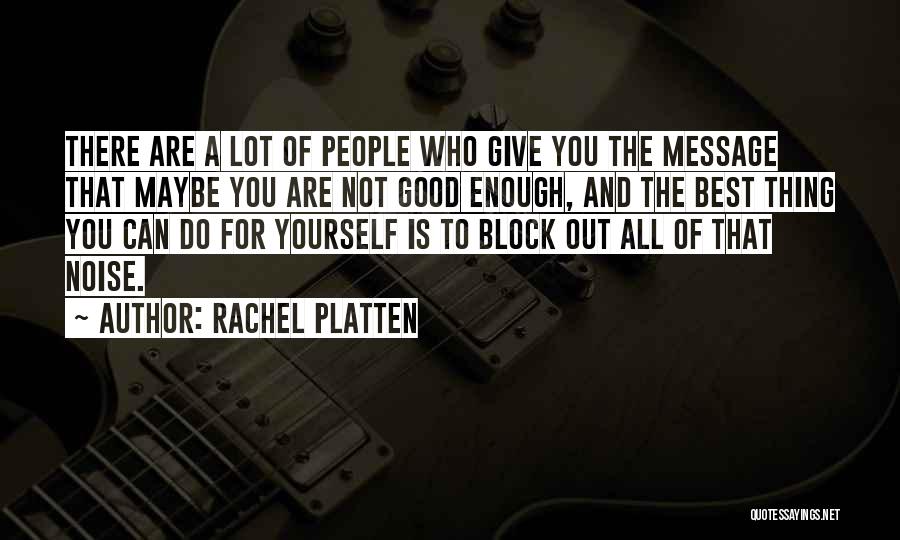 Block Out The Noise Quotes By Rachel Platten