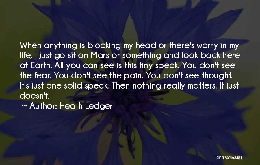 Block Out The Pain Quotes By Heath Ledger