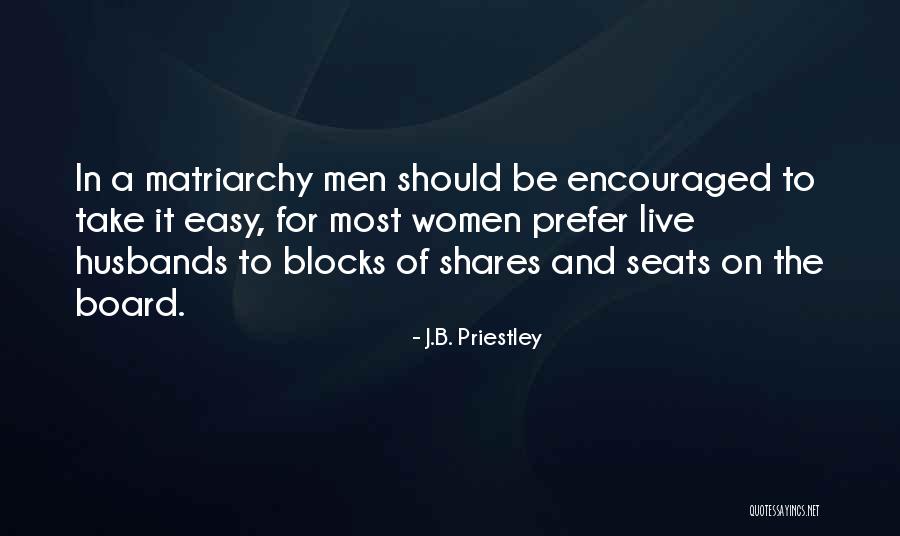 Block Seats Quotes By J.B. Priestley Block Seats Quotes By J.B. Priestley