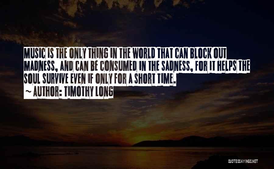 Block The World Out Quotes By Timothy Long