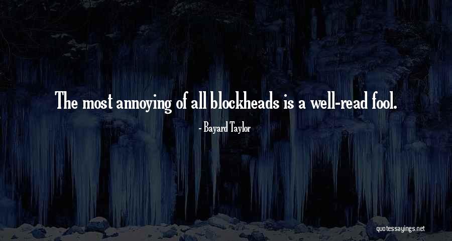Blockheads 3 Quotes By Bayard Taylor Blockheads 3 Quotes By Bayard Taylor