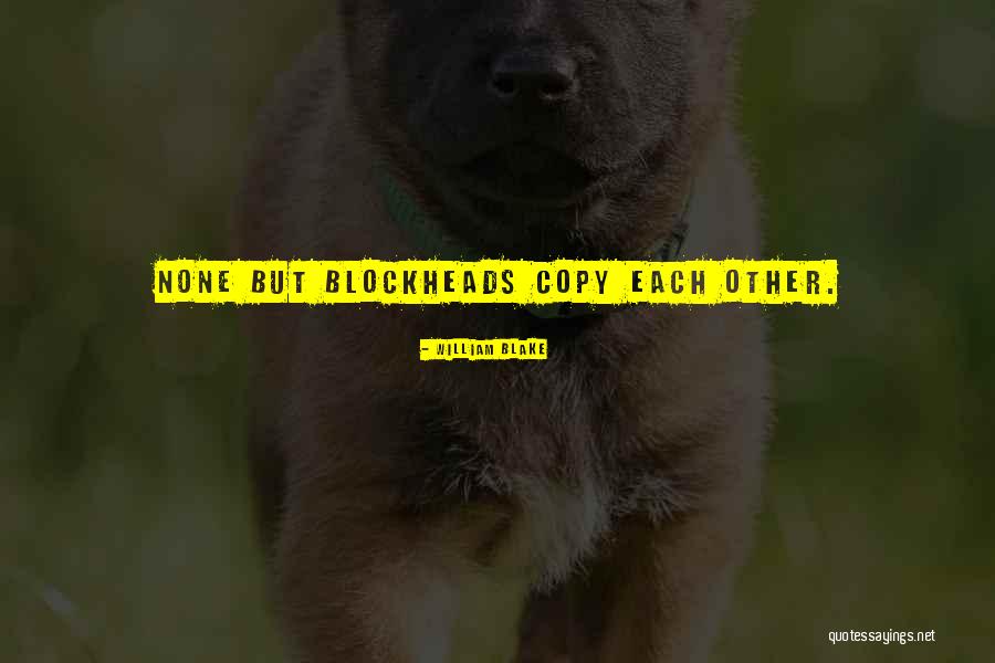 Blockheads 3 Quotes By William Blake Blockheads 3 Quotes By William Blake