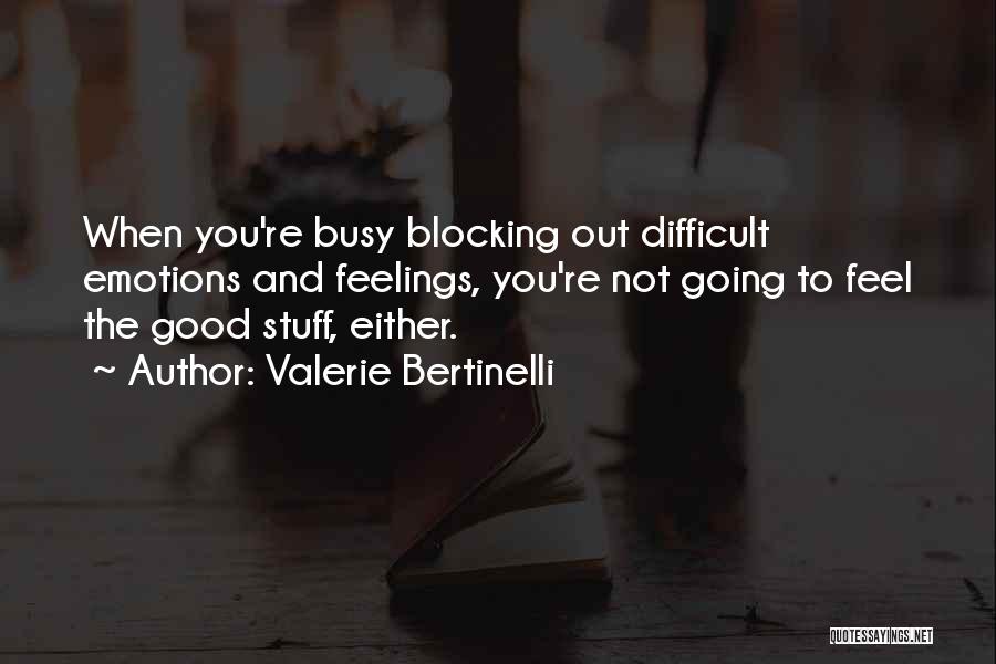 Blocking Emotions Quotes By Valerie Bertinelli