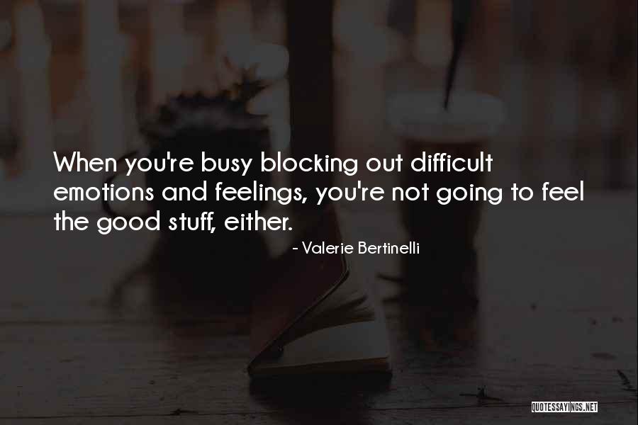 Blocking Emotions Quotes By Valerie Bertinelli