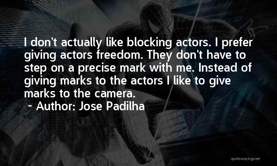 Blocking Me Quotes By Jose Padilha