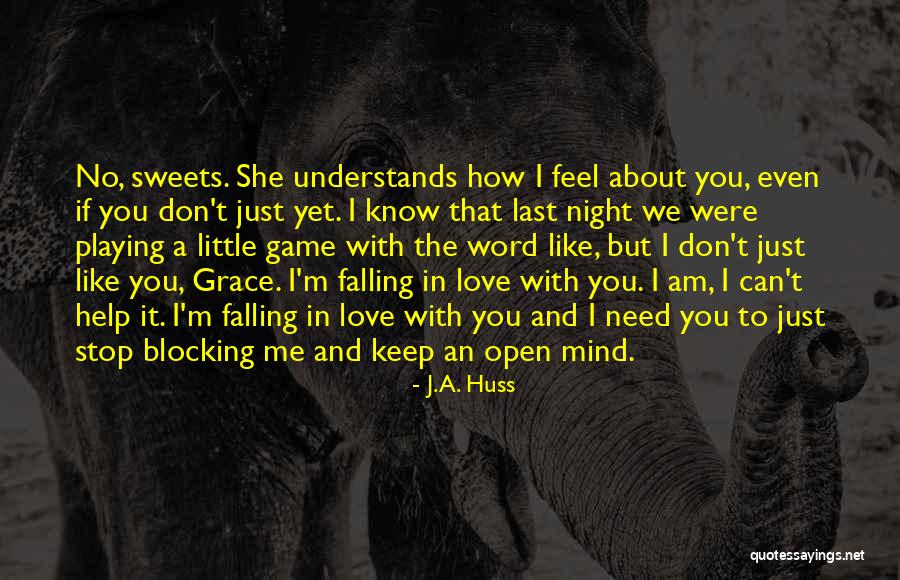 Blocking My Love Quotes By J.A. Huss Blocking My Love Quotes By J.A. Huss