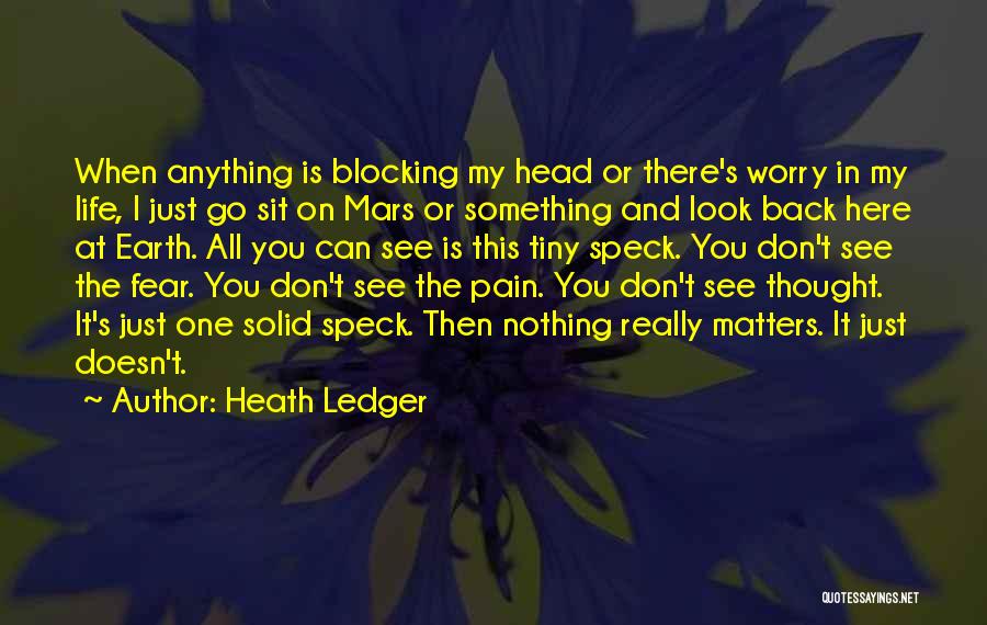 Blocking Out Pain Quotes By Heath Ledger