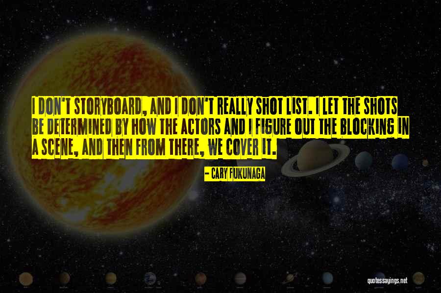 Blocking Out Quotes By Cary Fukunaga Blocking Out Quotes By Cary Fukunaga