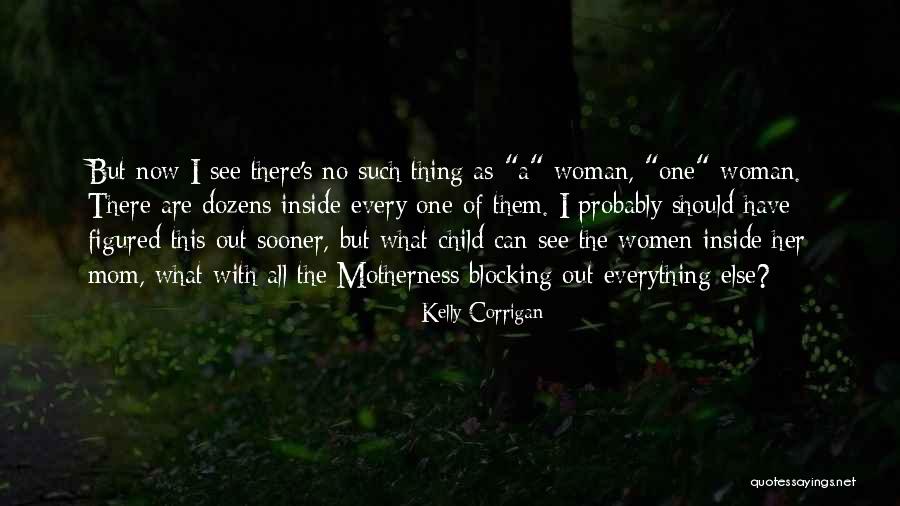 Blocking Out Quotes By Kelly Corrigan Blocking Out Quotes By Kelly Corrigan