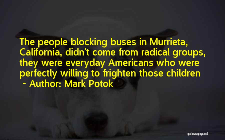 Blocking Things Out Quotes By Mark Potok