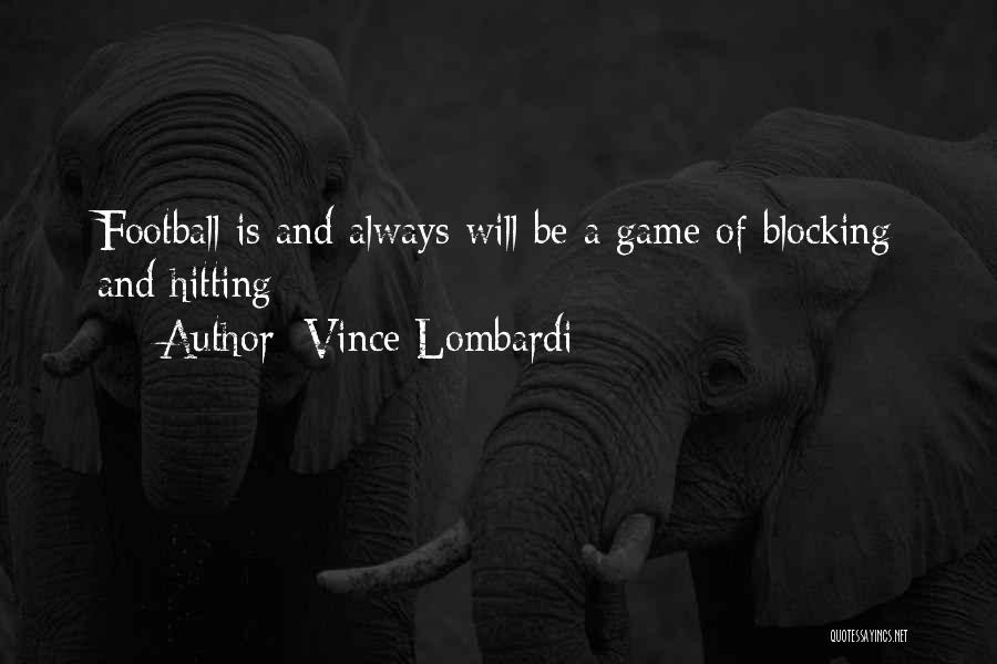 Blocking Things Out Quotes By Vince Lombardi