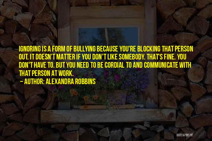 Blocking You Quotes By Alexandra Robbins