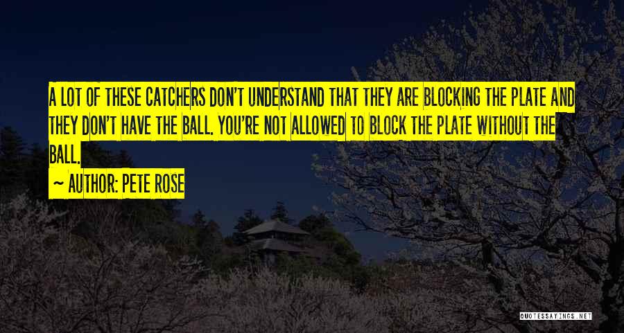 Blocking You Quotes By Pete Rose