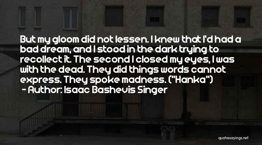 Blodera Quotes By Isaac Bashevis Singer