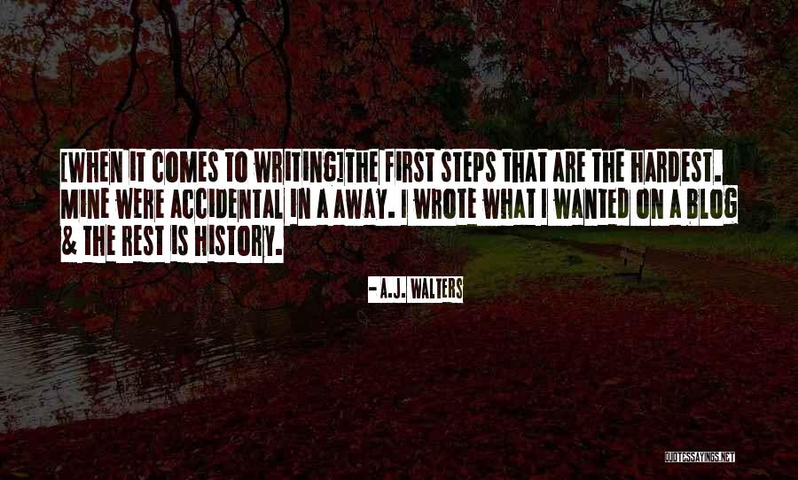 Blog Writing Quotes By A.J. Walters Blog Writing Quotes By A.J. Walters
