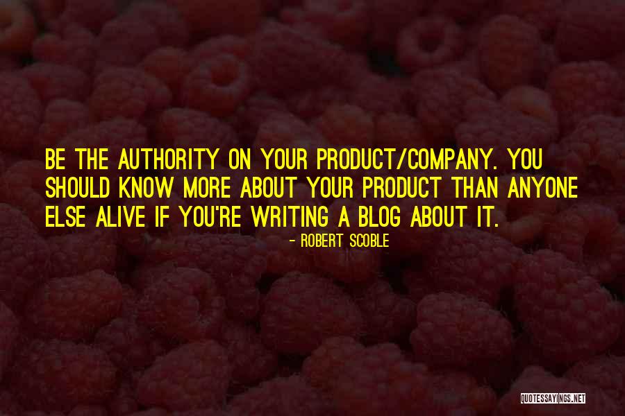 Blog Writing Quotes By Robert Scoble Blog Writing Quotes By Robert Scoble