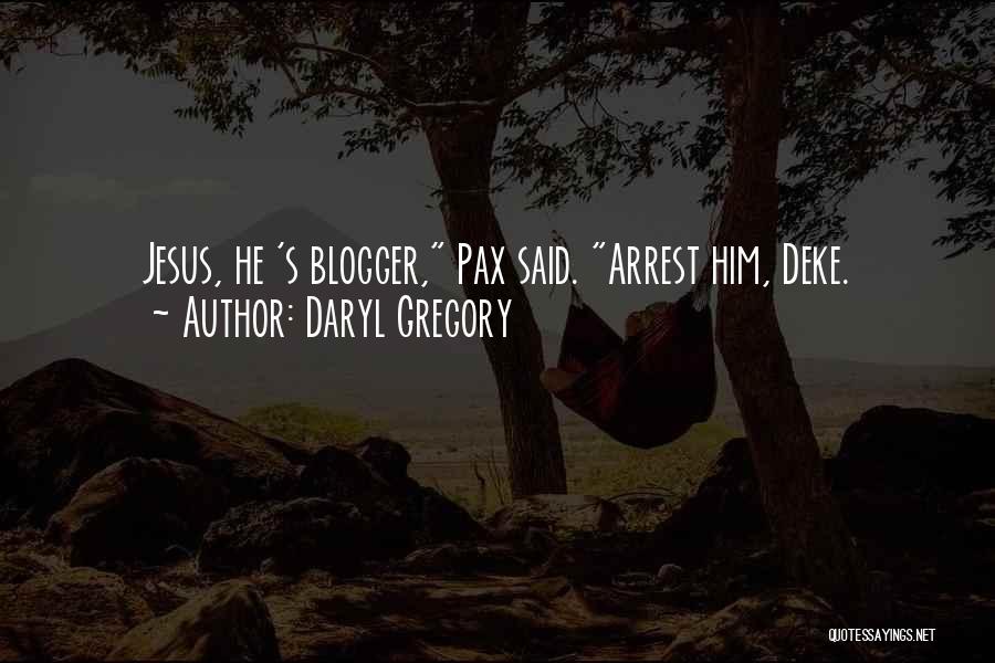 Blogger Quotes By Daryl Gregory