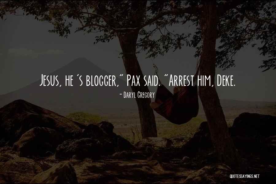 Blogger Quotes By Daryl Gregory