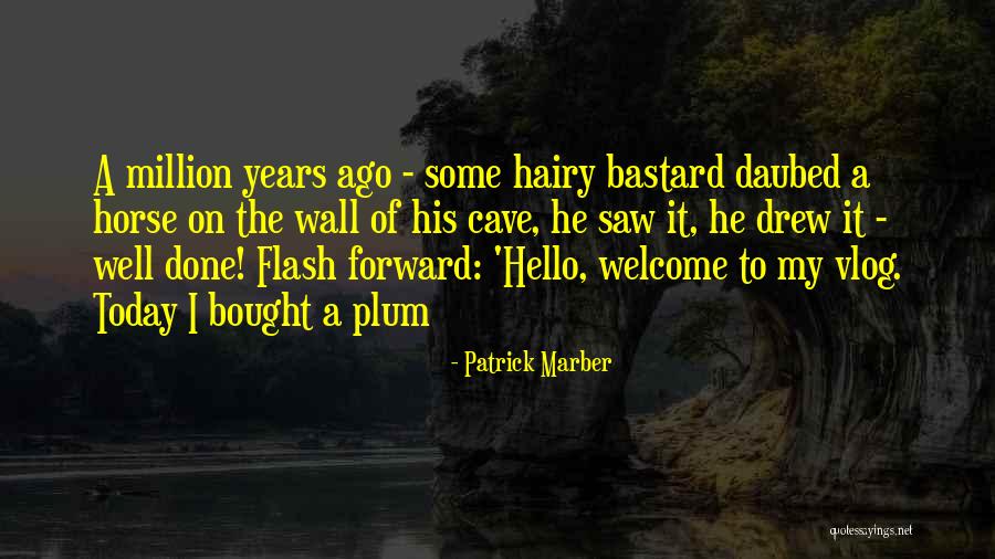 Blogger Quotes By Patrick Marber