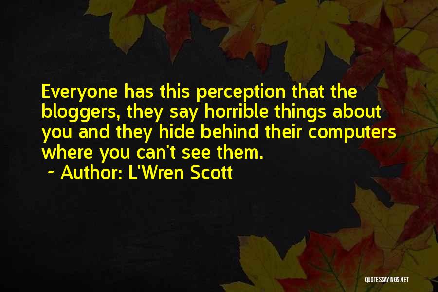 Bloggers Quotes By L'Wren Scott