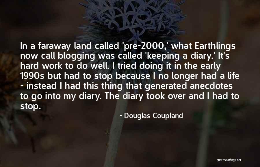 Blogging Quotes By Douglas Coupland