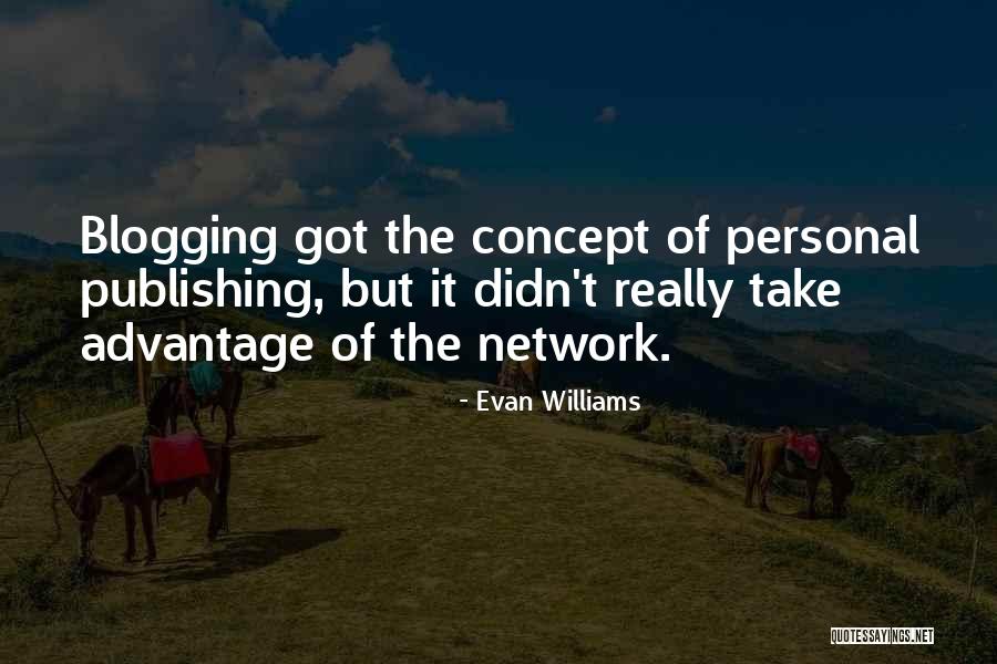 Blogging Quotes By Evan Williams