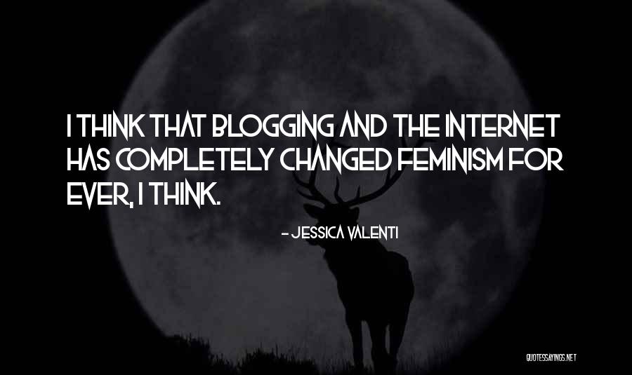 Blogging Quotes By Jessica Valenti