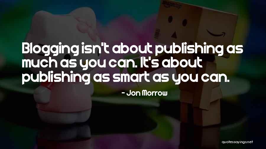 Blogging Quotes By Jon Morrow