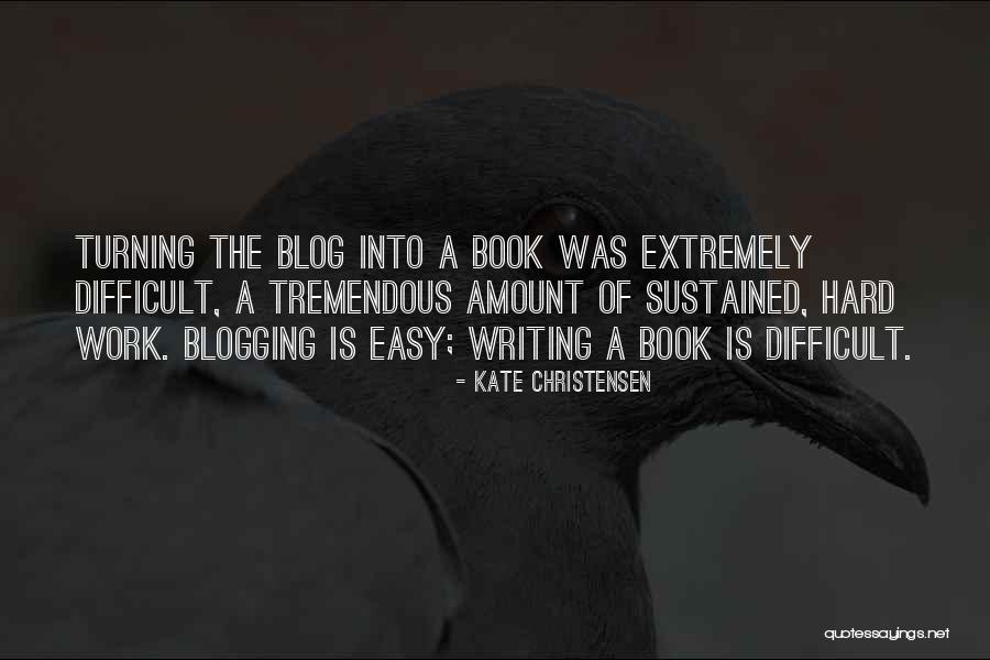 Blogging Quotes By Kate Christensen