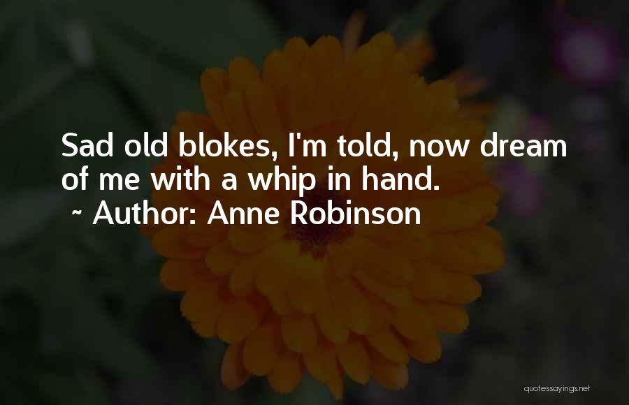 Blokes Quotes By Anne Robinson