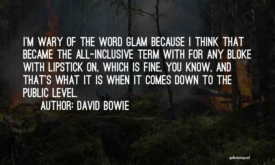 Blokes Quotes By David Bowie