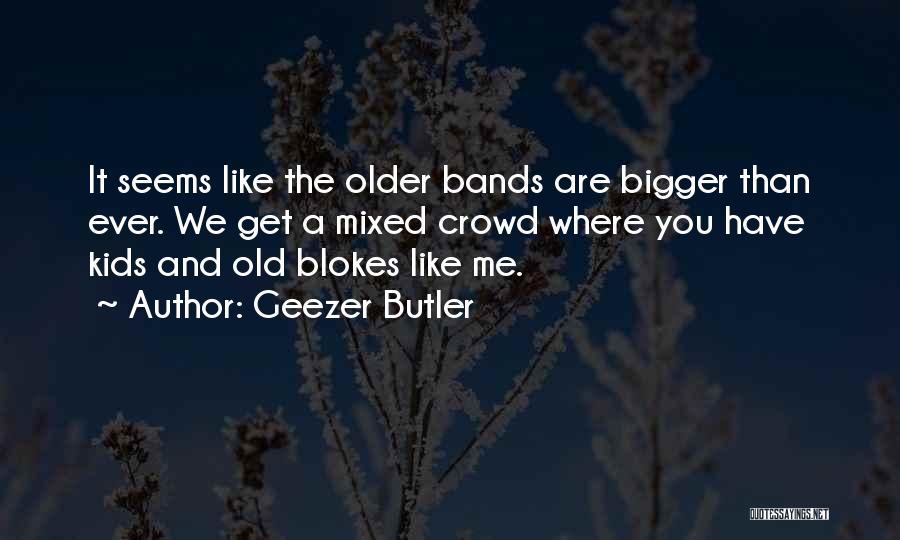 Blokes Quotes By Geezer Butler