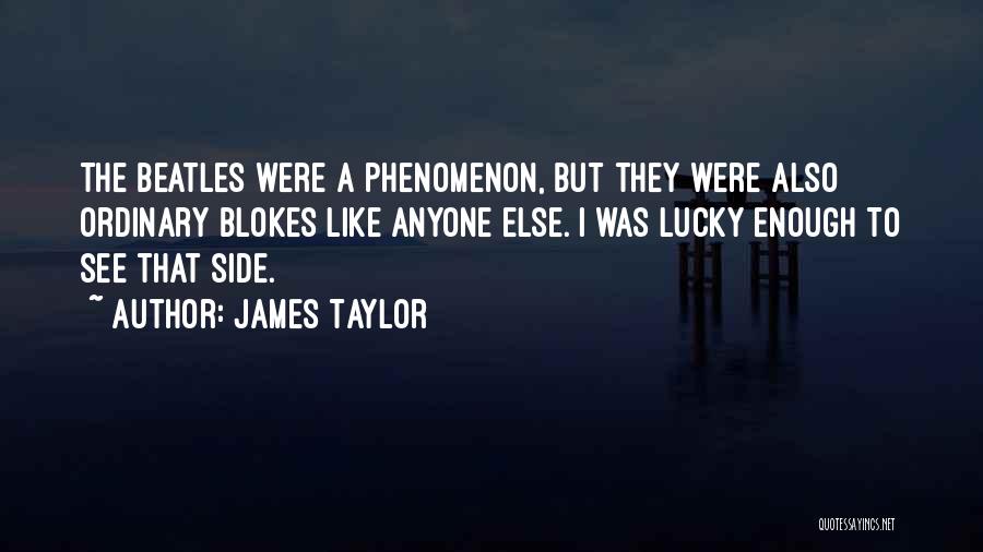 Blokes Quotes By James Taylor