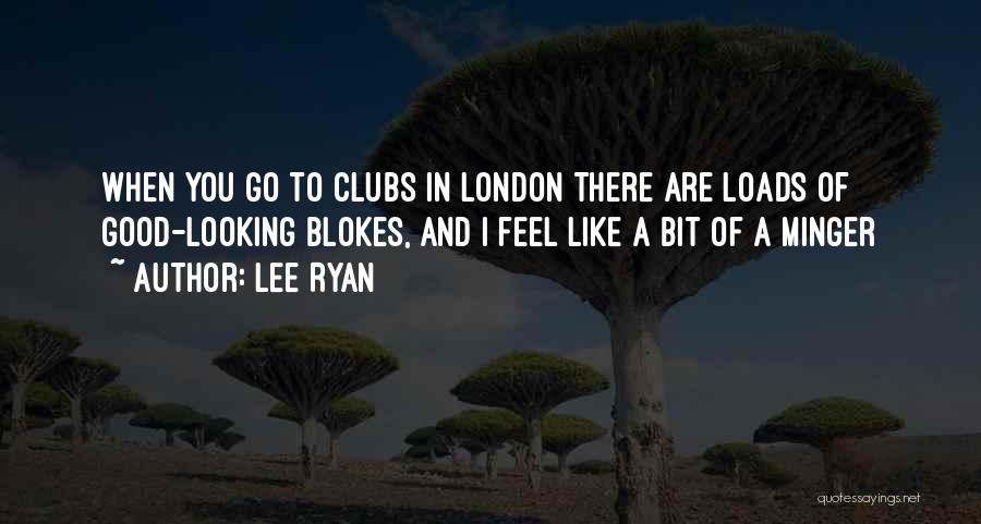 Blokes Quotes By Lee Ryan