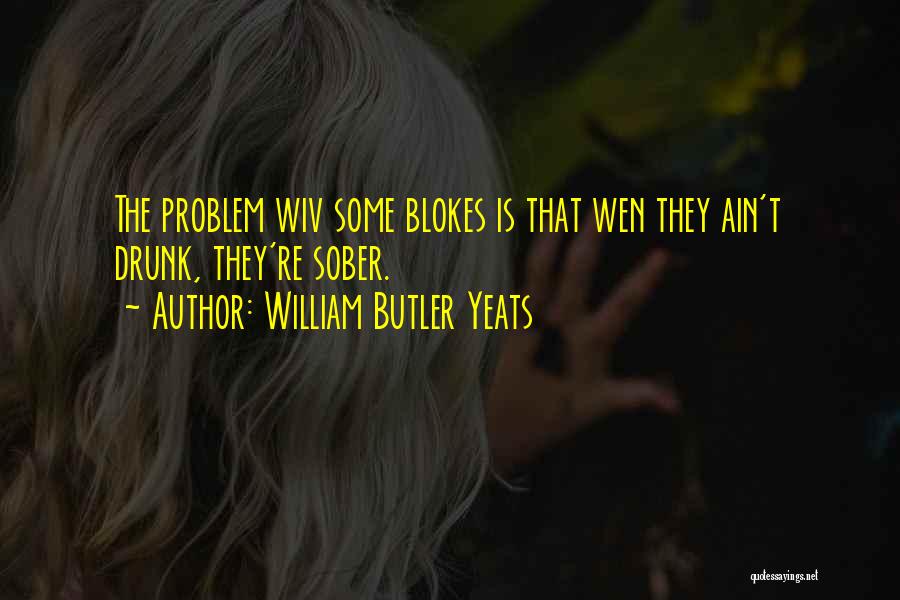 Blokes Quotes By William Butler Yeats