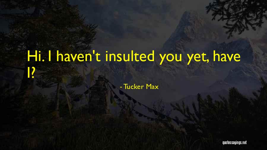 Blomsterberg Vanillekranse Quotes By Tucker Max Blomsterberg Vanillekranse Quotes By Tucker Max