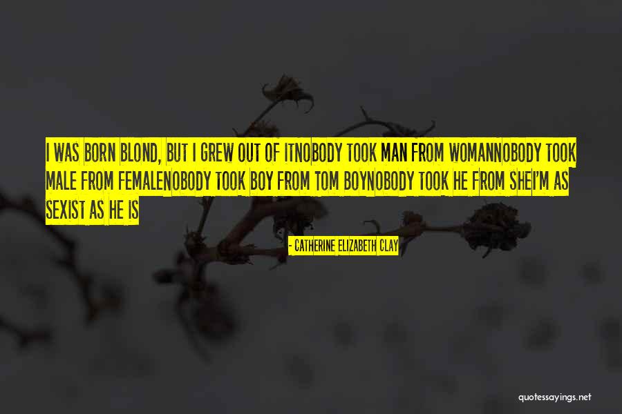 Blond Boy Quotes By Catherine Elizabeth Clay Blond Boy Quotes By Catherine Elizabeth Clay