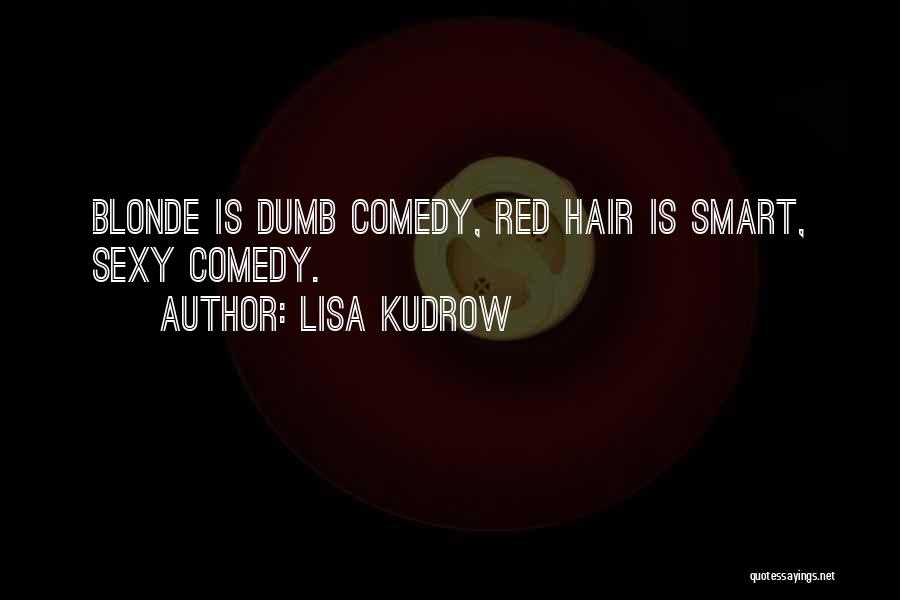 Blonde And Red Hair Quotes By Lisa Kudrow