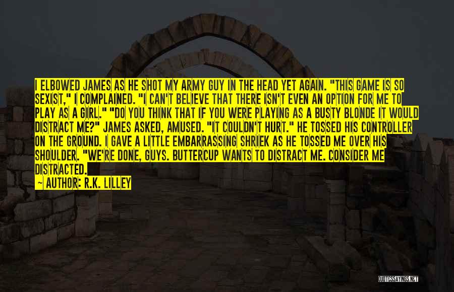 Blonde Girl Quotes By R.K. Lilley Blonde Girl Quotes By R.K. Lilley