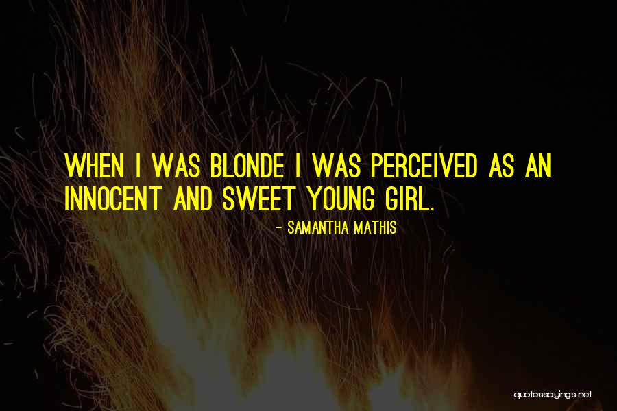 Blonde Girl Quotes By Samantha Mathis