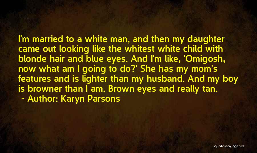 Blonde Hair And Blue Eyes Quotes By Karyn Parsons