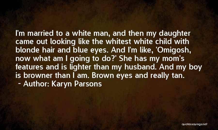 Blonde Hair Blue Eyes Quotes By Karyn Parsons