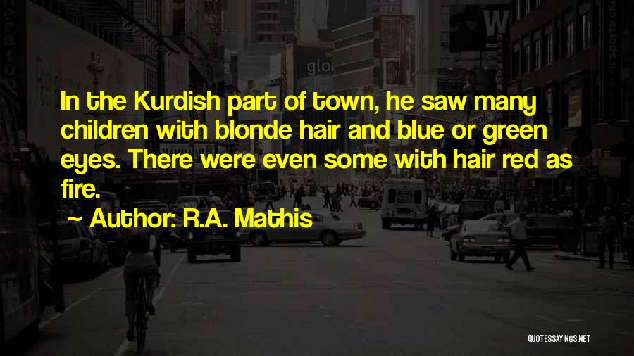 Blonde Hair Blue Eyes Quotes By R.A. Mathis
